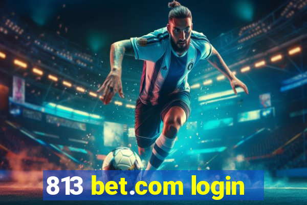 813 bet.com login